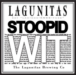 LAGUNITAS SAY "LAH-GOO-KNEE-TUSS" STOOPID WIT THE LAGUNITAS BREWING CO YOU CAN COUNT YOUR CHICKENS BEFORE THEY HATCH SINCE BIRDS OF A FEATHER FLOCK TOGETHER AND CURIOSITY KILLS THE CAT, BUT Y E PUTTING ALL ONE BASKET E H TRYING TO HAV AKE AND EA ID THAT TWO O A OTHING VENTURE S FOR NOTH SQUEAKY GH THE BETTER TO LATE THAN SAFE AND SORRY AN WS TRAVE SLOW AN, TH TESTUDINAL AND IDS SHOWED US THAT THE LONG OUND IS GH THE OP ECTI ID IS AS STOOPI T THE BLIND LEADING THE BLIND ES LE E SES NED SSING THE ROAD ELED, AND WE THINK THAT MAKE DIFF WHAT OT T BEER FAVORS THE BOL ERENCE STROKES ARE FOR DIFFEREN O VE TOM NT W AND NTIL TODAY WHA DONE TOMORROW BUT REMEMBER WANDER EASY S TUNE FAVORS TH DIFFERENCE STROKES ARE FOR DIFFER AN LEAVE T MORROW OFF UNTIL TODAY BE DONE TOMORROW BUT REMEMBE WHO WAND OST.E GRE D. YOU CAN LEA ROW UNTIL TOMORROW AND PUT OFF UN T CAN BE DON UT REMEM ALL THOSE WHO RE NOT ALL LOST. YOU CAN COUNT YOUR EFORE THEY HATC OF A FEAT TOGETHER AND C ILLS THE CAT, BUT YOU DON'T BE PUTTING ALL YOUR EGGS IN ONE BASKET CUZ' THERE'S NO SUCH THING AS A FREE LUNCH. logo