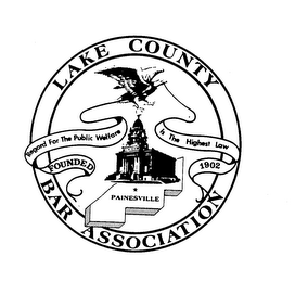 LAKE COUNTY BAR ASSOCIATION REGARD FOR THE PUBLIC WELFARE IS THE HIGHEST LAW FOUNDED 1902 PAINESVILLE logo