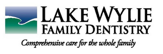 LAKE WYLIE FAMILY DENTISTRY COMPREHENSIVE CARE FOR THE WHOLE FAMILY logo