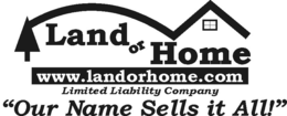 LAND OR HOME WWW.LANDORHOME.COM LIMITED LIABILITY COMPANY "OUR NAME SELLS IT ALL!" logo