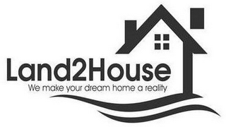 LAND2HOUSE WE MAKE YOUR DREAM HOME A REALITY logo