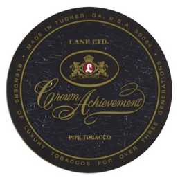 LANE LIMITED TUCKER GA BLENDERS OF LUXURY TOBACCO FOR OVER THREE GENERATIONS L LANE LTD CROWN ACHIEVEMENT SMOKING MIXTURE logo