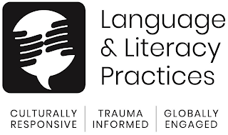 LANGUAGE & LITERACY PRACTICES CULTURALLY RESPONSIVE TRAUMA INFORMED GLOBALLY ENGAGED logo