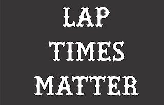 LAP TIMES MATTER