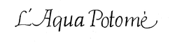L'AQUA POTOME