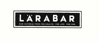 LARABAR RAW NATURAL FOOD FOR HEALTH. FOR LIFE. FOR FUN. logo