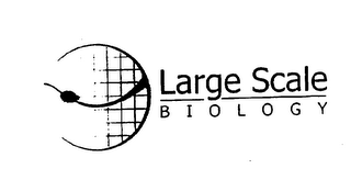 LARGE SCALE BIOLOGY