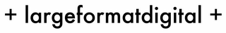 + LARGEFORMATDIGITAL + logo