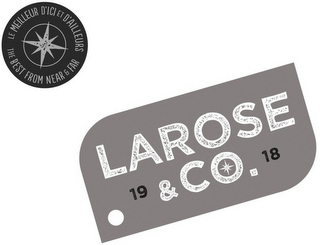 LAROSE & CO. 1918 LE MEILLEUR D'ICI ET D'AILLEURS THE BEST FROM NEAR & FAR logo