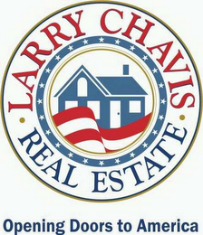 LARRY CHAVIS REAL ESTATE OPENING DOORS TO AMERICA logo
