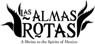 LAS ALMAS ROTAS A SHRINE TO THE SPIRITS OF MEXICO logo
