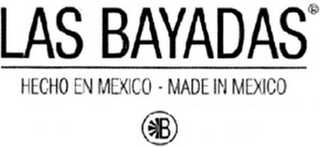 LAS BAYADAS HECHO EN MEXICO - MADE IN MEXICO B logo