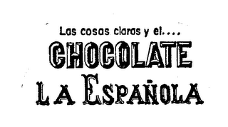 LAS COSAS CLARAS Y EL....CHOCOLATE LA ESPANOLA logo