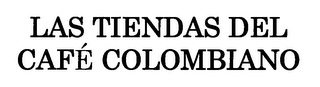 LAS TIENDAS DEL CAFE COLOMBIANO
