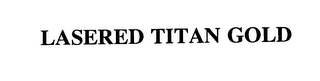 LASERED TITAN GOLD logo