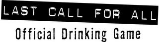 LAST CALL FOR ALL OFFICIAL DRINKING GAME logo
