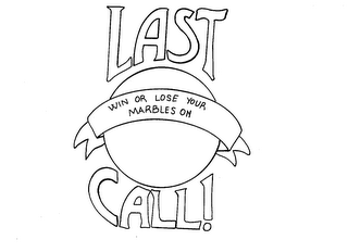 LAST CALL! WIN OR LOSE YOUR MARBLES ON logo