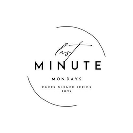 LAST MINUTE MONDAYS CHEF'S DINNER SERIES logo