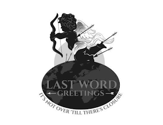 LAST WORD GREETINGS IT'S NOT OVER 'TILL THERE'S CLOSURE logo