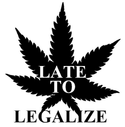 LATE TO LEGALIZE logo