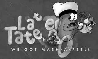LATER TATERS WE GOT MASH-A-PEEL! logo