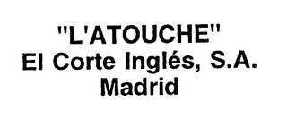 "L'ATOUCHE" EL CORTE INGLES, S.A. MADRID logo
