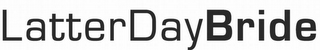 LATTER DAY BRIDE logo