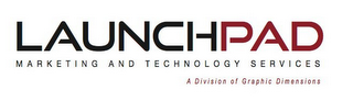 LAUNCHPAD MARKETING AND TECHNOLOGY SERVICES A DIVISION OF GRAPHIC DIMENSIONS logo