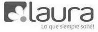 LAURA LO QUE SIEMPRE SOÑÉ!