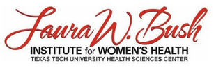LAURA W. BUSH INSTITUTE FOR WOMEN'S HEALTH TEXAS TECH UNIVERSITY HEALTH SCIENCES CENTER logo