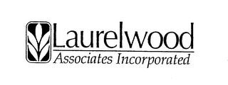 LAURELWOOD ASSOCIATES INCORPORATED