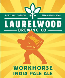 LAURELWOOD BREWING CO. PORTLAND OREGON ESTABLISHED 2001 WORKHORSE INDIA PALE ALE logo