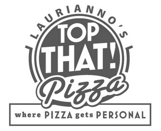 LAURIANO'S TOP THAT! PIZZA WHERE PIZZA GETS PERSONAL logo
