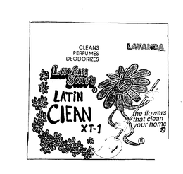 LAVAN SAN'S LATIN CLEAN XT-1 CLEANS PERFUMES DEODORIZES THE FLOWERS THAT CLEAN YOUR HOME LAVANDA logo