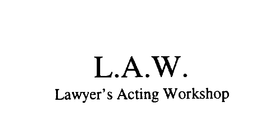 L.A.W. LAWYER'S ACTING WORKSHOP logo