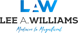 LAW LEE A. WILLIAMS MEDIOCRE TO MAGNIFICENT logo