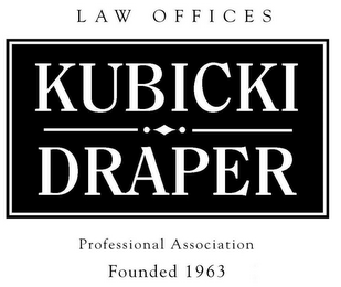 LAW OFFICES KUBICKI DRAPER PROFESSIONAL ASSOCIATION FOUNDED 1963 logo