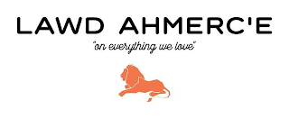 LAWD AHMERC'E "ON EVERYTHING WE LOVE" logo