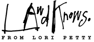 LAWD KNOWS. FROM LORI PETTY logo