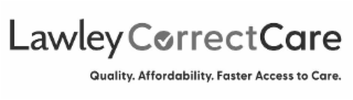 LAWLEY CORRECTCARE QUALITY. AFFORDABILTY. FASTER ACCESS TO CARE. logo