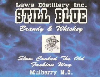 LAWS DISTILLERY INC. STILL BLUE BRANDY & WHISKEY SLOW COOKED THE OLD FASHION WAY MULBERRY N.C. logo