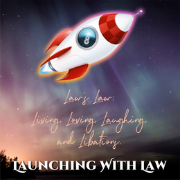 LAW'S LAW: LIVING LOVING LAUGHING AND LIBATIONS. LAUNCHING WITH LAW 8 logo