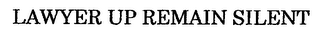 LAWYER UP REMAIN SILENT logo