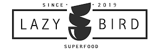 LAZY BIRD SINCE · · 2019 SUPERFOOD logo