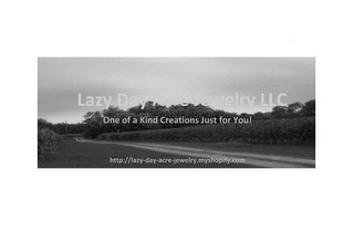 LAZY DAY ACRE JEWELRY LLC ONE OF A KIND CREATIONS JUST FOR YOU! HTTP://LAZY-DAY-ACRE-JEWELRY.MYSHOPIFY.COM logo