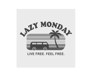 LAZY MONDAY LIVE FREE. FEEL FREE.