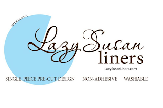 LAZY SUSAN LINERS LAZYSUSANLINERS.COM SINGLE-PIECE PRE-CUT DESIGN NON-ADHESIVE WASHABLE AND MADE IN U.S.A. logo