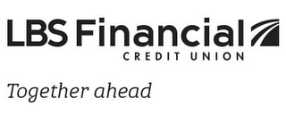 LBS FINANCIAL CREDIT UNION TOGETHER AHEAD logo