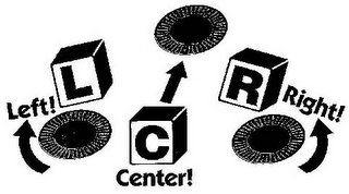 LCR LEFT! CENTER! RIGHT! logo
