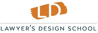 LD LAWYER'S DESIGN SCHOOL